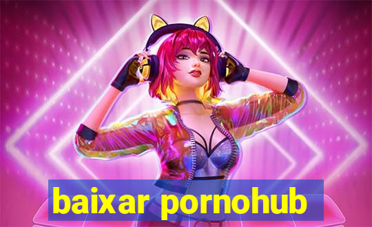 baixar pornohub